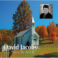 David Jacobs - Sweet By and By