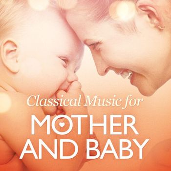 Various Artists - Classical Music for Mother and Baby