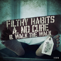 FILTHY HABITS - No Cure / Walk the Walk