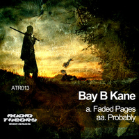 Bay B Kane - Faded Pages / Probably