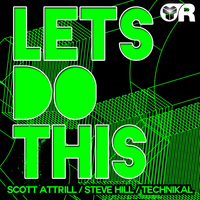 Scott Attrill Vs Steve Hill & Technikal - Lets Do This!