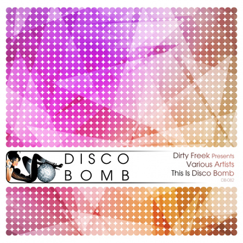 Various Artists - Dirty Freek Presents. This Is Disco Bomb