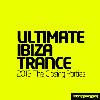 Various Artists - Ultimate Ibiza Trance 2013 - The Closing Parties