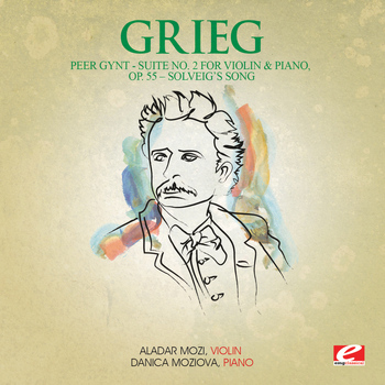 Edvard Grieg - Grieg: Peer Gynt Suite No. 2 for Violin and Piano, Op. 55 "Solveig's Song" (Digitally Remastered)