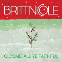 Britt Nicole - O Come, All Ye Faithful