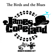 James Copeland - The Birds & The Blues