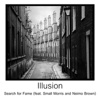Illusion - Search for Fame (feat. Small Morris and Neimo Brown)