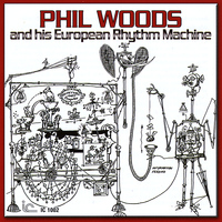Phil Woods - Phil Woods and his European Rhythm Machine