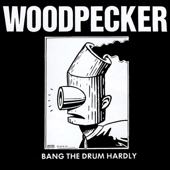 Woodpecker - Bang the Drum Hardly