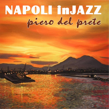 Piero Del Prete - Napoli In Jazz (feat. Gino Pisani)