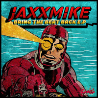 JAXXMIKE - Bring The Beat Back EP