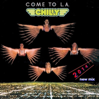 Chilly - Come To LA  new mix 2014