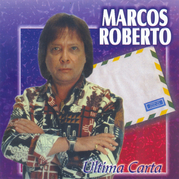 Marcos Roberto - Última Carta
