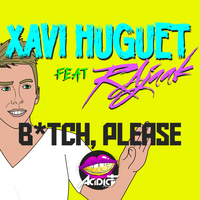 Xavi Huguet - Bitch, Please