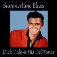 Dick Dale & His Del-Tones - Summertime Blues