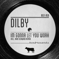 Dilby - Im Gonna Let You Work