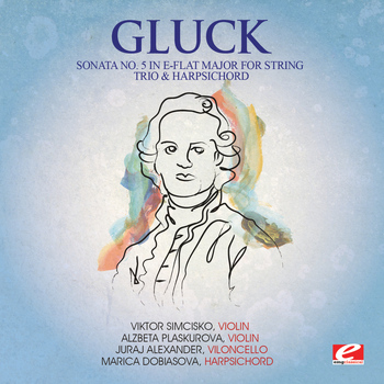 Various Artists - Gluck: Sonata No. 5 in E-Flat Major for String Trio and Harpsichord, Wq. 53 (Digitally Remastered)