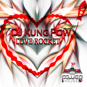 Dj Kung Pow - Love Rocket