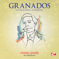 Enrique Granados - Granados: Goyescas, Opera: "Intermezzo" (Digitally Remastered)
