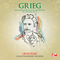 Edvard Grieg - Grieg: Concerto for Piano and Orchestra in A Minor, Op. 16 (Digitally Remastered)