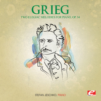 Edvard Grieg - Grieg: Two Elegiac Melodies for Piano, Op. 34 (Digitally Remastered)