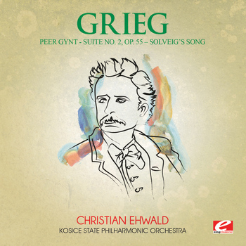 Edvard Grieg - Grieg: Peer Gynt Suite No. 2, Op. 55 "Solveig's Song" (Digitally Remastered)