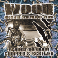 Wood - Against The Grain: Chopped & Screwed