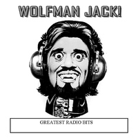 Wolfman Jack - Greatest Radio Bits