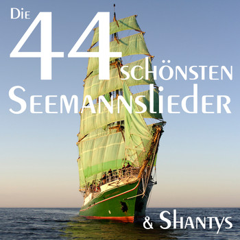 Various Artists - Die 44 schönsten Seemannslieder und Shantys