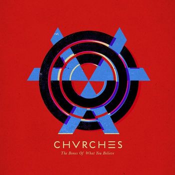 CHVRCHES - The Bones Of What You Believe (Explicit)