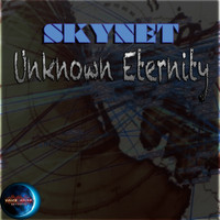 Skynet - Unknown Eternity (Remastered & Remixes)