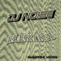 DJ Noise - Elektra (Remixes)