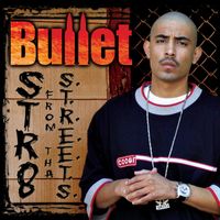 Bullet - Str8 From Tha S.T.R.E.E.T.S (Explicit)
