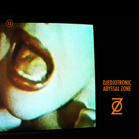 Djedjotronic - Zone 13: Abyssal Zone - EP