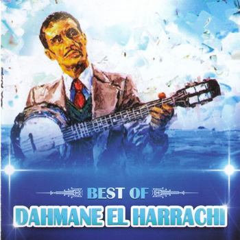 Dahmane El Harrachi - Dahmane el Harrachi, Best Of