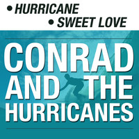 Conrad & The Hurricanes - Hurricane / Sweet Love