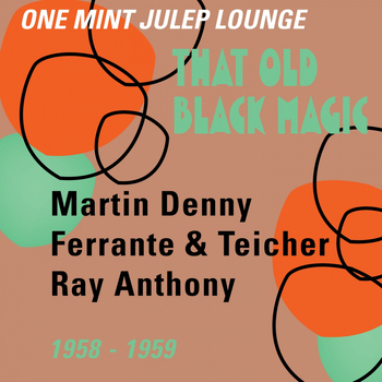 Various Artists - That Old Black Magic (One Mint Julip Lounge 1958 - 1959)