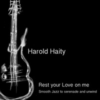 Harold Haity - Rest Your Love On Me