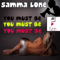 Samma Lone - You Must Be