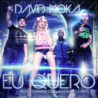 David Moka - Eu Quero (Radio Edit) [feat. Guarana Goal & Senores Cafetoes]