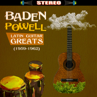 Baden Powell - Latin Guitar Greats (1959-1962)