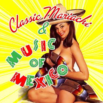Various Artists - Classic Mariachi & Music of Mexico