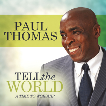 Paul Thomas - Tell the World (A Time to Worship)