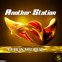 Another Station - Fear Is Not Real
