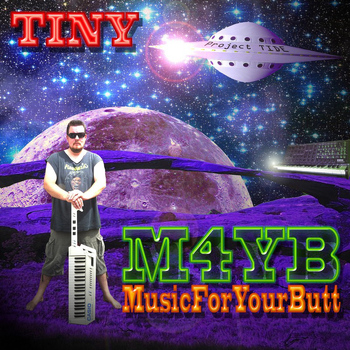 Tiny - M4yb (Music for Your Butt)
