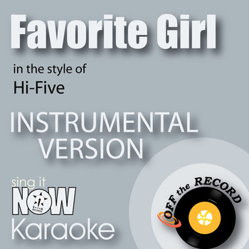 Off The Record Instrumentals - Favorite Girl (In the Style of Hi-Five) [Instrumental Karaoke Version]