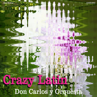 Don Carlos - Crazy Latin