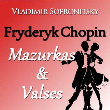 Vladimir Sofronitsky - Chopin: Mazurkas & Valses