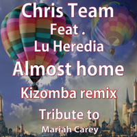 Chris Team - Almost Home (Kizomba Remix Tribute to Mariah Carey)