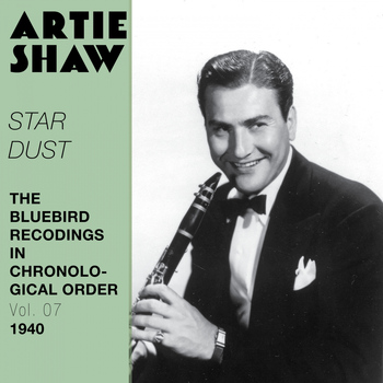 Artie Shaw and his orchestra - Star Dust (The Bluebird Recordings in Chronological Order Vol. 07 - 1940)